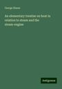 George Shann: An elementary treatise on heat in relation to steam and the steam-engine, Buch