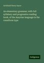 Archibald Henry Sayce: An elementary grammar; with full syllabary and progressive reading book, of the Assyrian language in the cuneiform type, Buch