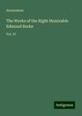 Anonymous: The Works of the Right Honorable Edmund Burke, Buch