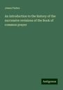 James Parker: An introduction to the history of the successive revisions of the Book of common prayer, Buch