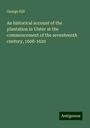 George Hill: An historical account of the plantation in Ulster at the commencement of the seventeenth century, 1608-1620, Buch