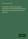 Ernest Abraham Hart: An address on ether-drinking: its prevalence and results delivered before the Society for the Study and Cure of Inebriety, Buch