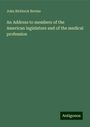 John Birkbeck Nevins: An Address to members of the American legislature and of the medical profession, Buch