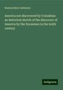 Rasmus Bjorn Anderson: America not discovered by Columbus: an historical sketch of the discovery of America by the Norsemen in the tenth century, Buch