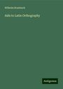 Wilhelm Brambach: Aids to Latin Orthography, Buch