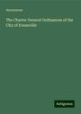 Anonymous: The Charter General Ordinances of the City of Evansville, Buch