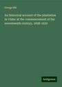 George Hill: An historical account of the plantation in Ulster at the commencement of the seventeenth century, 1608-1620, Buch