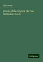 Elias Bowen: History of the Origin of the Free Methodist Church, Buch