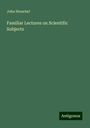 John Herschel: Familiar Lectures on Scientific Subjects, Buch