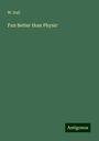 W. Hall: Fun Better than Physic, Buch