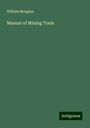 William Morgans: Manual of Mining Tools, Buch