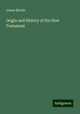 James Martin: Origin and History of the New Testament, Buch