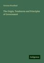 Victoria Woodhull: The Origin, Tendences and Principles of Government, Buch