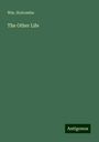 Wm. Holcombe: The Other Life, Buch