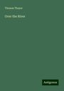Thomas Thayer: Over the River, Buch