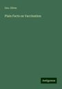 Geo. Oliver: Plain Facts on Vaccination, Buch