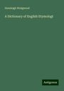 Hensleigh Wedgwood: A Dictionary of English Etymologt, Buch