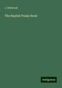 J. Holbrook: The Baptist Praise Book, Buch