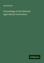 Anonymous: Proceedings of the National Agricultural Convention, Buch