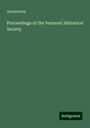 Anonymous: Proceedings of the Vermont Historical Society, Buch