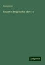 Anonymous: Report of Progress for 1870-71, Buch