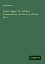 Anonymous: Annual Report of the Canal Commissioners of the State of New York, Buch