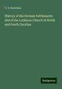 G. D. Bernheim: History of the German Settlements and of the Lutheran Church in North and South Carolina, Buch