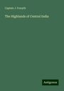 Captain J. Forsyth: The Highlands of Central India, Buch