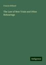 Francis Hilliard: The Law of New Trials and Other Rehearings, Buch