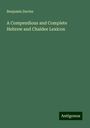 Benjamin Davies: A Compendious and Complete Hebrew and Chaldee Lexicon, Buch