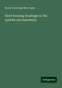 Henry Colclough Burroughs: Short Evening Readings on the Epistles and Revelation, Buch