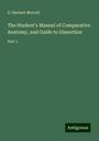 G. Herbert Morrell: The Student's Manual of Comparative Anatomy, and Guide to Dissection, Buch