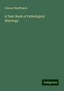 Edward Rindfleisch: A Text-Book of Pathological Histology, Buch