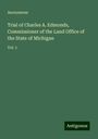 Anonymous: Trial of Charles A. Edmonds, Commissioner of the Land Office of the State of Michigan, Buch