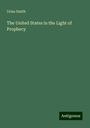 Urias Smith: The United States in the Light of Prophecy, Buch