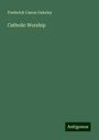 Frederick Canon Oakeley: Catholic Worship, Buch