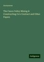 Anonymous: The Cauca Valley Mining & Constructing Co's Contract and Other Papers, Buch