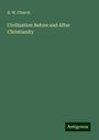 R. W. Church: Civilization Before and After Christianity, Buch