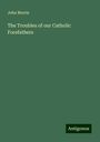 John Morris: The Troubles of our Catholic Forefathers, Buch