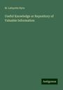 M. Lafayette Byrn: Useful Knowledge or Repository of Valuable Information, Buch