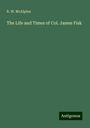 R. W. Mcalpine: The Life and Times of Col. James Fisk, Buch