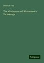 Heinrich Frey: The Microscope and Microscopical Technology, Buch