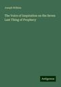 Joseph Wilkins: The Voice of Inspiration on the Seven Last Thing of Prophecy, Buch