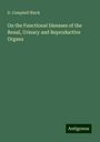 D. Campbell Black: On the Functional Diseases of the Renal, Urinary and Reproductive Organs, Buch