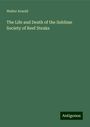 Walter Arnold: The Life and Death of the Sublime Society of Reef Steaks, Buch