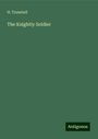 H. Trumbull: The Knightly Soldier, Buch