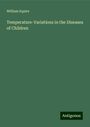 William Squire: Temperature-Variations in the Diseases of Children, Buch