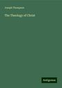 Joseph Thompson: The Theology of Christ, Buch