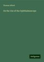 Thomas Allbutt: On the Use of the Ophthalmoscope, Buch