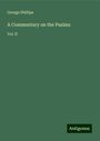 George Phillips: A Commentary on the Psalms, Buch